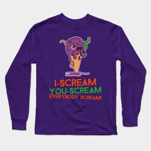 I Scream You Scream Everybody Scream Long Sleeve T-Shirt